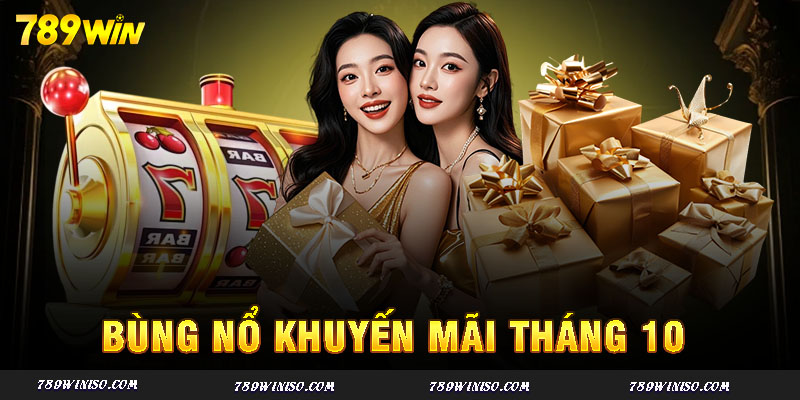 Bùng nổ khuyến mãi tháng 10 - hứa hẹn sẽ không làm hội viên 789 win thất vọng