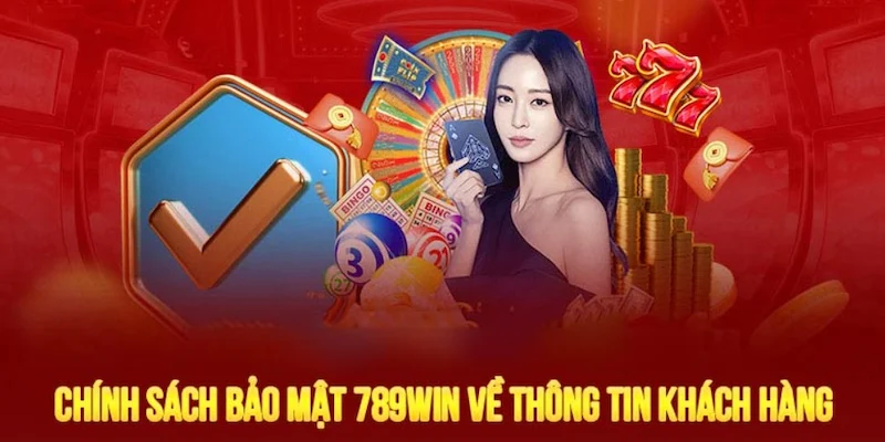 Các nguyên tắc trong chính sách bảo mật 789win