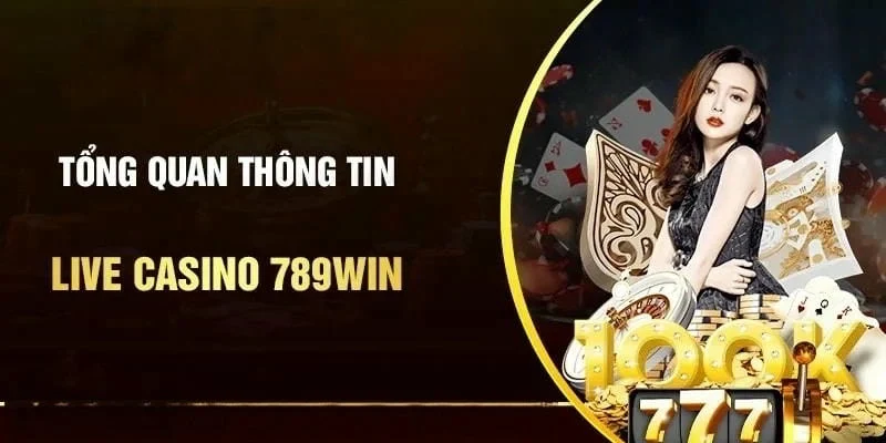 Giới thiệu về 789win và sức hút của live casino