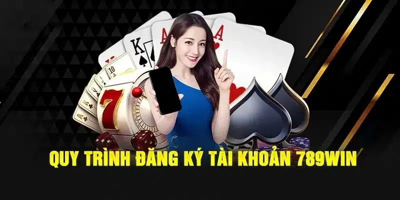 Hướng dẫn chi tiết cách đăng ký 789win