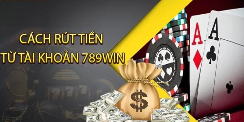 Lợi ích khi sử dụng dịch vụ rút tiền 789win