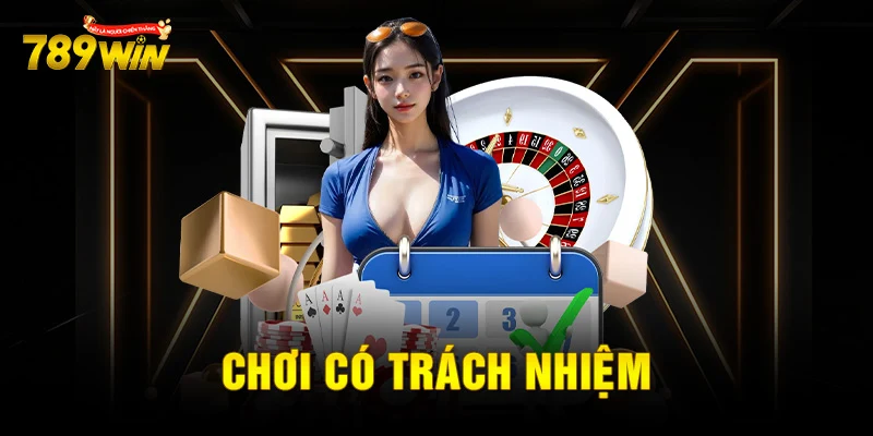 Tại sao chơi có trách nhiệm lại quan trọng tại 789win
