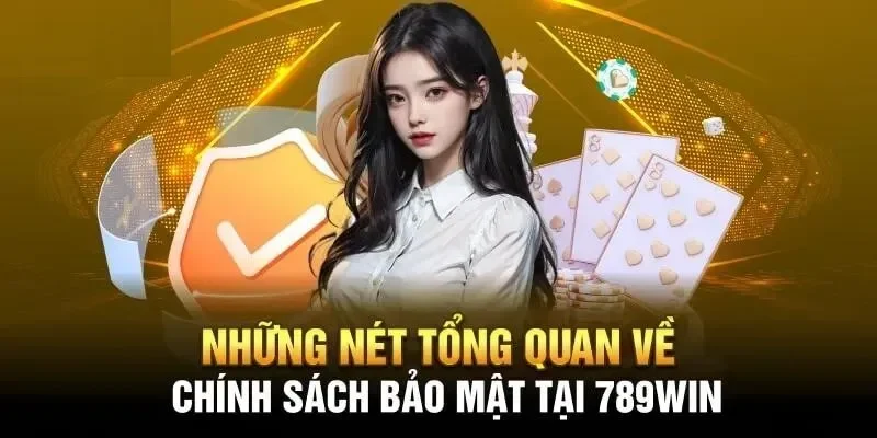 Tầm quan trọng của chính sách bảo mật tại 789win
